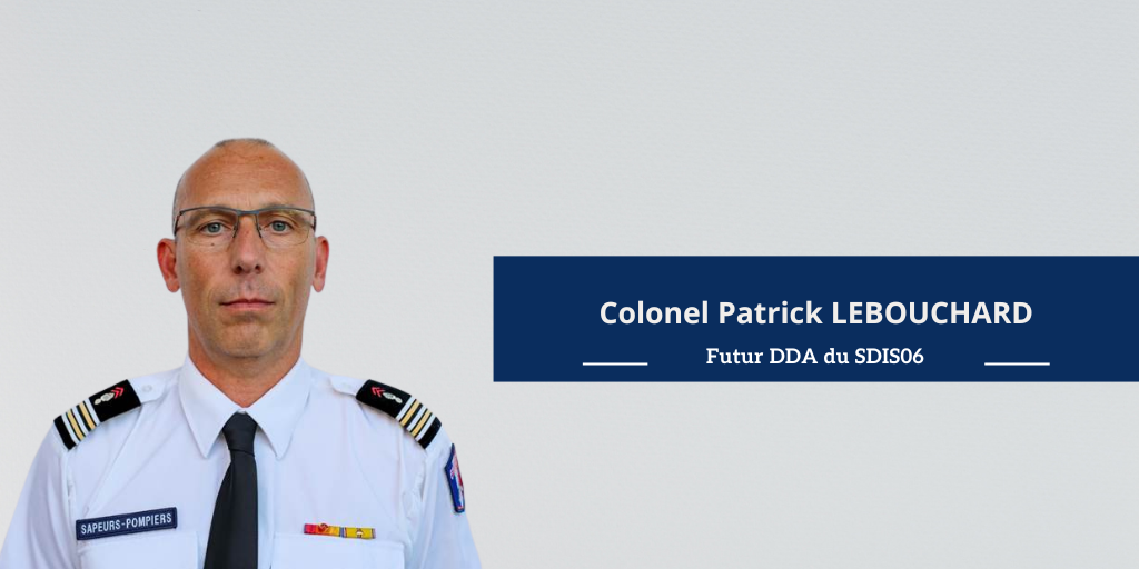 SDIS 06 - Le Colonel Patrick LEBOUCHARD, futur DDA du SDIS06